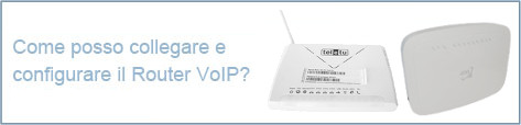 Come posso collegare econfigurare il Router VoIP?